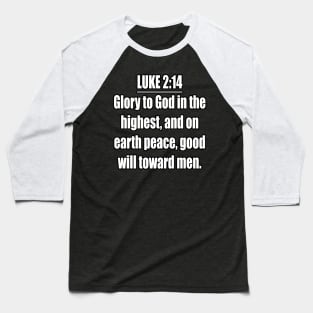 LUKE 2:14 KJV Baseball T-Shirt